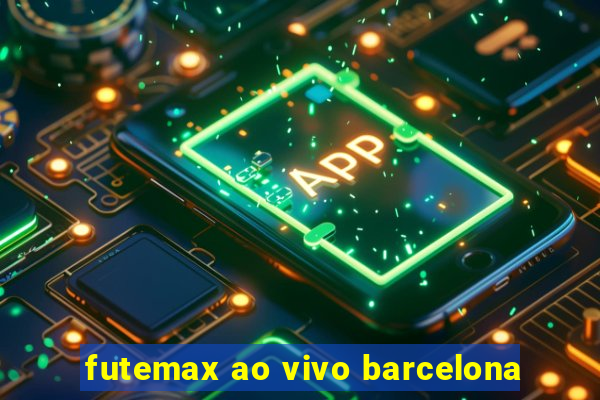 futemax ao vivo barcelona